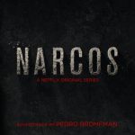 Narcos (A Netflix Original Series Soundtrack) – Pedro Bromfman