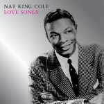 There Goes My Heart - Nat “King” Cole