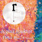 Better (Piano and Voice)- Regina Spektor