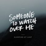 Someone to Watch over Me - Sleeping At Last