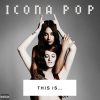 Then We Kiss - Icona Pop
