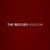 Hold On - The Rescues