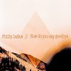 How Do You Say Goodbye - Phillip LaRue
