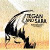 You Wouldn't Like Me - Tegan and Sara
