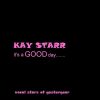 It's a Good Day - Kay Starr