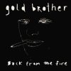 Back from the Fire - Gold Brother