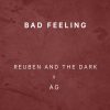 Bad Feeling - Reuben And The Dark & AG