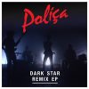 Dark Star (Marco Hawk Remix) - POLIÇA