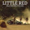 Slow Motion - Little Red
