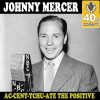 Ac-Cent-Tchu-Ate the Positive - Johnny Mercer