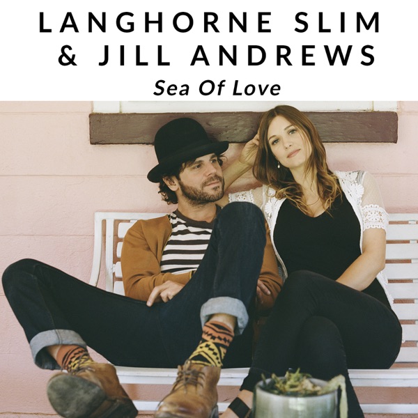 Sea Of Love - Langhorne Slim & Jill Andrews