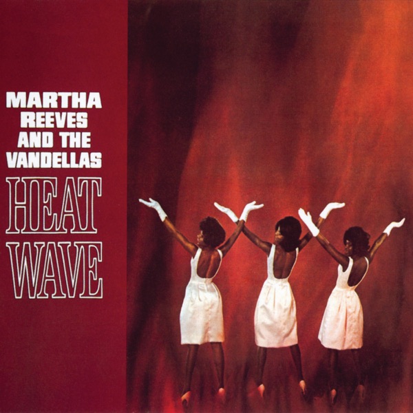 (Love Is Like a) Heat Wave - Martha Reeves & The Vandellas