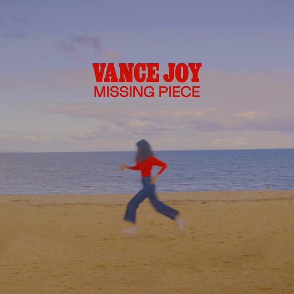 Missing Piece  - Vance Joy