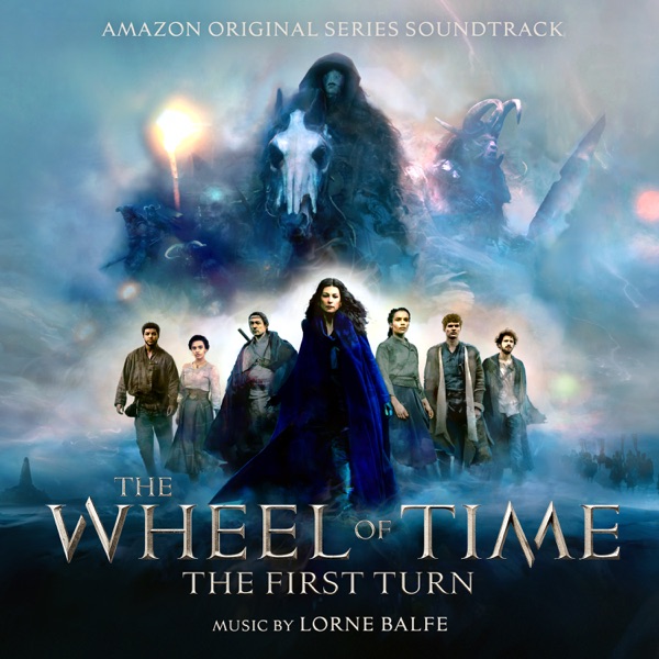 The Wheel of Time: The First Turn (Amazon Original Series Soundtrack) - Lorne Balfe