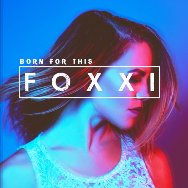 Born for This (feat. Natalie Major) - Foxxi