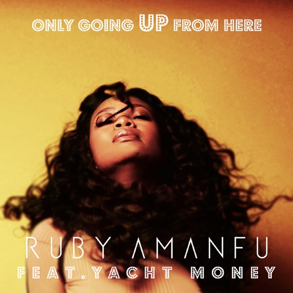 Only Going Up from Here (feat. Yacht Money) - Ruby Amanfu